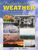Pacific Northwest Weather: But My Barometer Says Fair! by George R Miller