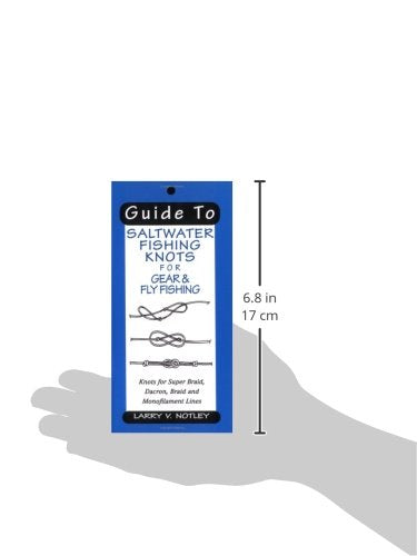 Guide To Saltwater Fishing Knots for Gear & Fly Fishing: Knots for Super Braid, Dacron, Braid and Monofilament Lines by Larry V Notley