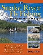 Snake River Fly-Fishing: Through the Eyes of an Angler-Guide by Boots Allen