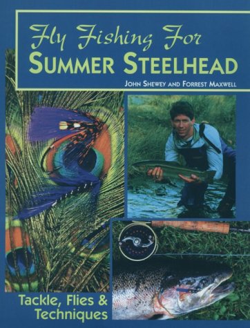 Fly Fishing for Summer Steelhead by John Shewey