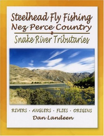 Steelhead Fly Fishing in Nez Perce Country by Dan Landeen