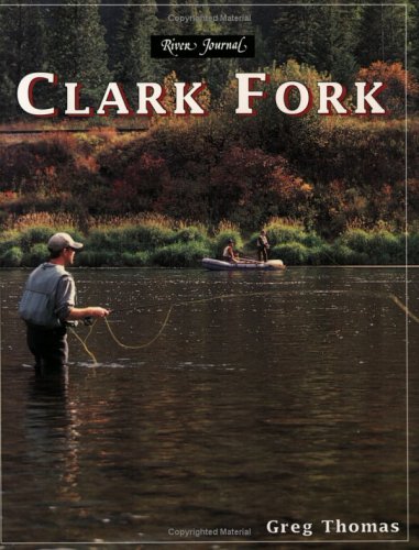 Clark Fork (River Journal) by Greg Thomas