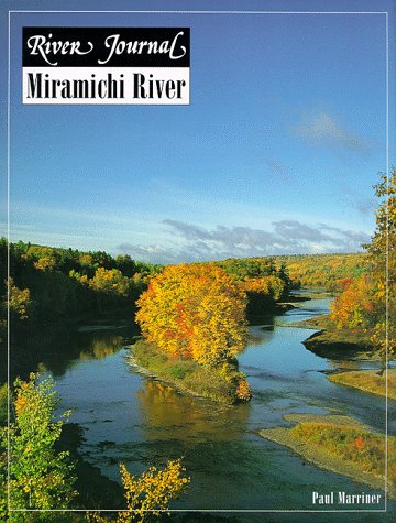 River Journal: Miramichi River (River Journal Series) by Paul Marriner