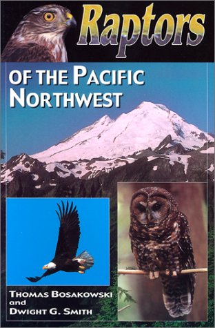 Raptors of the Pacific Northwest by Tom Bosakowski