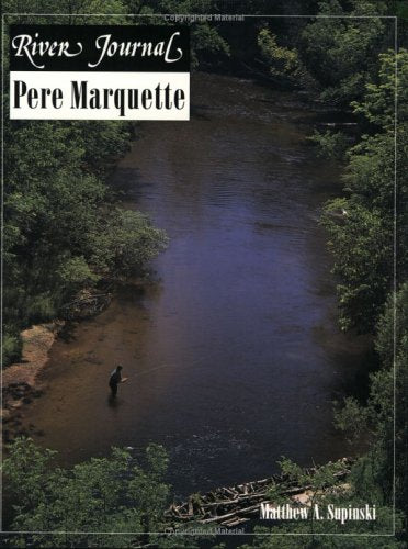 Pere Marquette (River Journal) by Matthew A Suoinski
