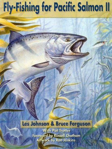 Fly Fishing for Pacific Salmon II by Les Johnson & Bruce Ferguson