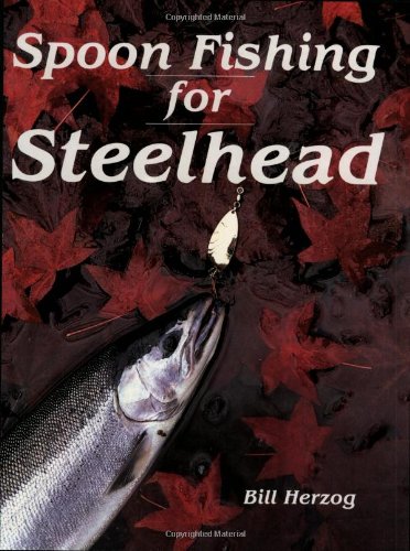 Spoon Fishing for Steelhead by Bill Herzog