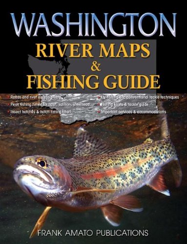 Wa Fish Guide.pdf Washington River Maps & Fishing Guide – Frank Amato Publications