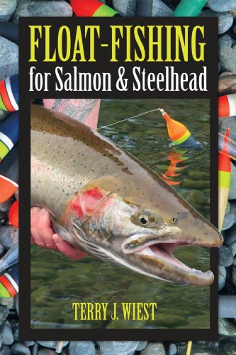 Float-Fishing for Salmon & Steelhead by Terry J. Wiest