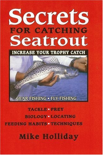 Secrets for Catching Seatrout by Michael P Holliday