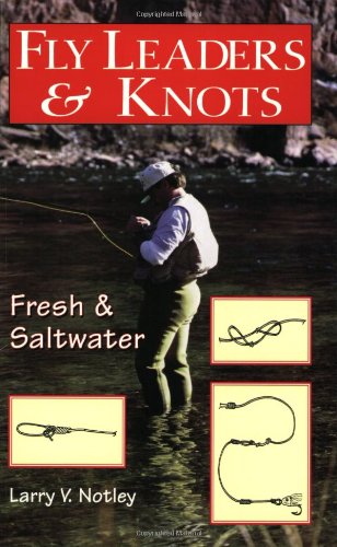 Fly Leaders & Knots by Larry V Notley – Frank Amato Publications