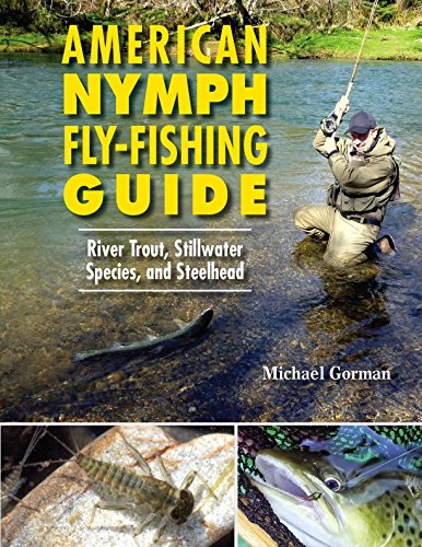 American Nymph Fly-Fishing Guide by Michael Gorman – Frank Amato  Publications