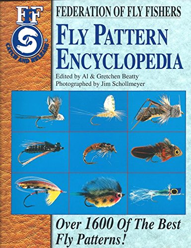 Fly Pattern Encyclopedia: Over 1600 of the Best Fly Patterns (Federation of Fly Fishers) by Al Beatty