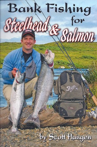 Bank Fishing for Steelhead & Salmon by Scott Haugen