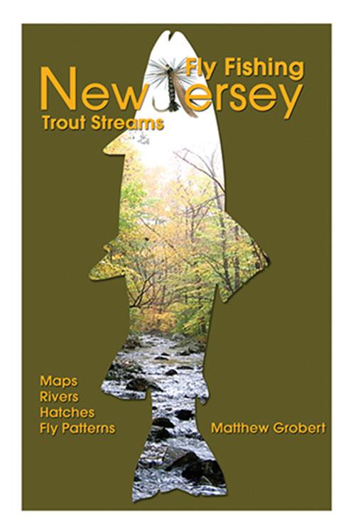 Fly Fishing New Jersey Trout Streams by Matt Grobert