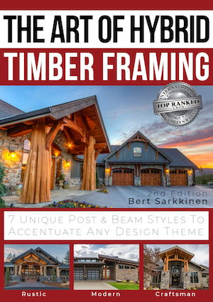 The Art of Hybrid Timber Framing by Bert Sarkkinen (Hardcover)
