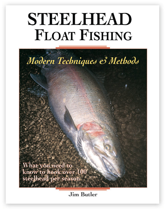 Steelhead Float Fishing by Jim Butler – Frank Amato Publications