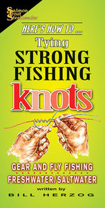Here's how to: Tying Strong Fishing Knots by Bill Herzog