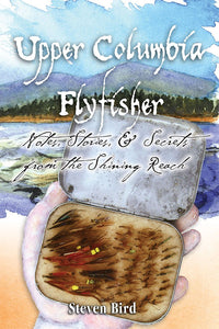 Upper Columbia Fly-Fisher  by Steven Bird