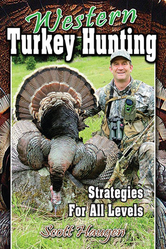 Western Turkey Hunting by Scott Haugen
