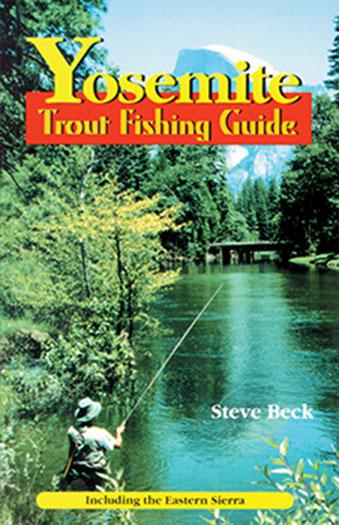 Yosemite Trout Fishing Guide by Steve Beck